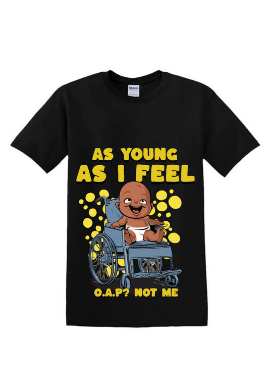 As Young as I Feel T-Shirt