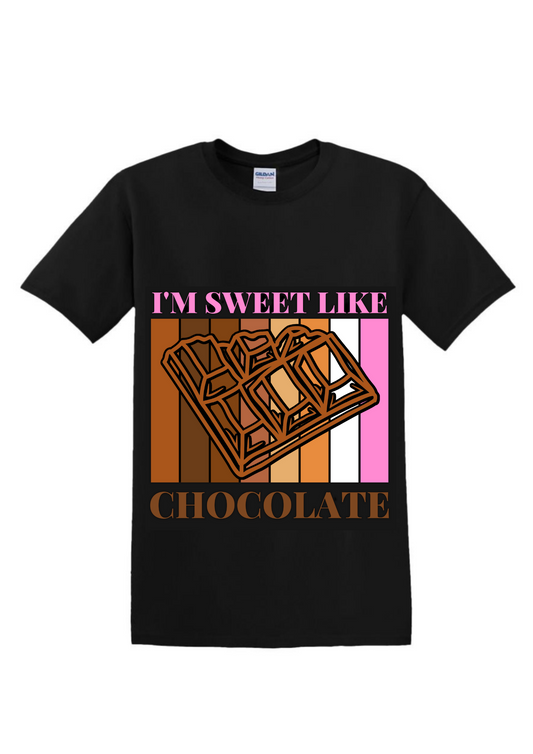 I'm Sweet Like Chocolate T-Shirt for Sale
