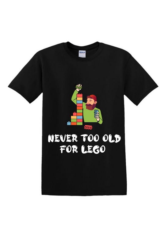 Never Too Old For Lego T-Shirt